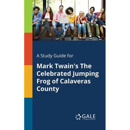 A Study Guide for Mark Twain's The Celebrated Jumping Frog of Calaveras County
