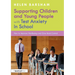 Supporting Children and Young People with Test Anxiety in School: How to Improve Wellbeing and Give Back Control