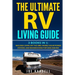 The Ultimate RV Living Guide: 3 Books in 1: Includes Living Off the Grid, Mobile Solar Power Systems, and Boondocking for Vans and RVs