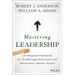 Mastering Leadership: An Integrated Framework for Breakthrough Performance and Extraordinary Business Results