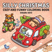 Silly Christmas: Cozy and Funny Coloring Book for Adults and Teens