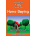The Smart & Easy Guide To Home Buying: How to Buy Your First Home & Get Your Mortgage Home Financing in Place Successfully