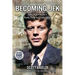 Becoming JFK: John F. Kennedy's Early Path to Leadership