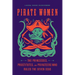 Pirate Women: The Princesses, Prostitutes, and Privateers Who Ruled the Seven Seas