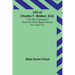 Life of Charles T. Walker, D.D.: ("The Black Spurgeon") Pastor Mt. Olivet Baptist Church, New York City