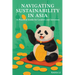 Navigating Sustainability in Asia: A Practical Guide for Leaders and Investors