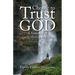 Choose to Trust God: A Testimony of God's Miraculous Power