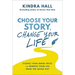 Choose Your Story, Change Your Life: Silence Your Inner Critic and Rewrite Your Life from the Inside Out