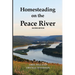 Homesteading on the Peace River, Second Edition