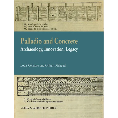 Palladio and Concrete: Archaeology, Innovation, Legacy