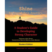 Shine In Your Life's Journey: A Student's Guide to Developing Strong Character