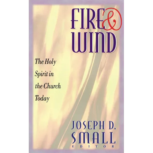 Fire and Wind: The Holy Spirit in the Church Today