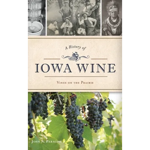 A History of Iowa Wine: Vines on the Prairie