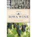 A History of Iowa Wine: Vines on the Prairie
