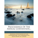 Proceedings of the Annual Convention...