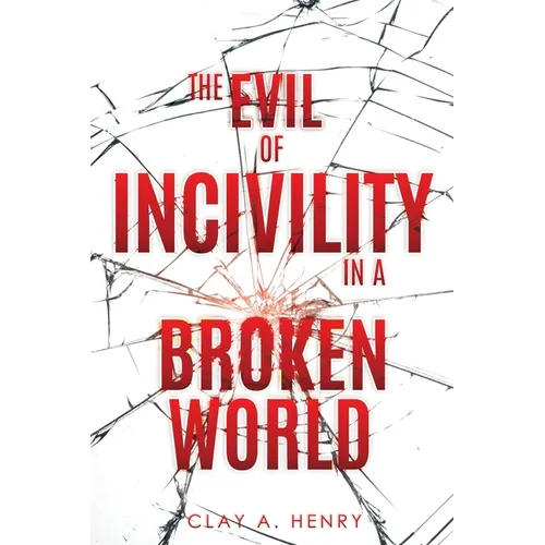 The Evil of Incivility in a Broken World