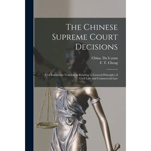 The Chinese Supreme Court Decisions: First Instalment Translation Relating to General Principles of Civil Law and Commercial Law