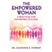 The Empowered Woman: 5 Practices for Incredible Success