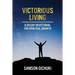 Victorious Living: A 90-Day Devotional To Spiritual Growth