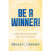 Be a Winner!: Life's Handbook for Joy and Success