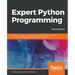 Expert Python Programming - Third Edition: Become a master in Python by learning coding best practices and advanced programming concepts in Python 3.7