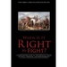 When Is It Right to Fight?: A Penetrating Look at the Difficult Issues Of Peace, Freedom, and Responsibility