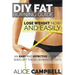 DIY Fat Burning Guide: Lose Weight Now and Easily: An Easy and Effective Guide to Shed Off Those Unwanted Fats