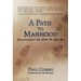 A Path to Manhood: Encouragement and Advice for Young Men