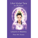 I AM Violet Tara In Action, Lessons in Mastery