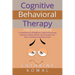 Cognitive Behavioral Therapy for Depression: A Comprehensive CBT Beginner's Guide to Overcoming Depression, Bipolar Disorder, Severe Anxiety, Panic At