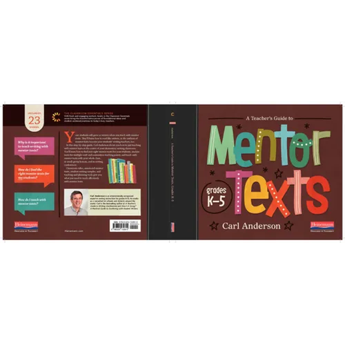 A Teacher's Guide to Mentor Texts, K-5: The Classroom Essentials Series