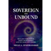 Sovereign and Unbound: Reclaim Your Power. Align Your Energy. Live on Your Own Terms.