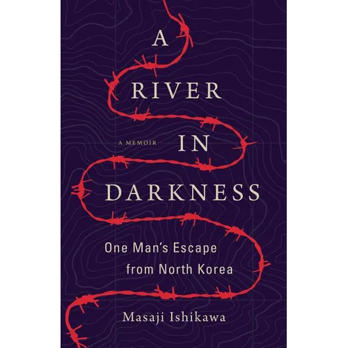 A River in Darkness: One Man's Escape from North Korea