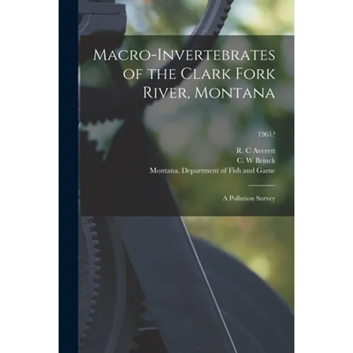 Macro-invertebrates of the Clark Fork River, Montana: a Pollution Survey; 1961?