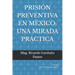 Prisión Preventiva En México: Una Mirada Práctica