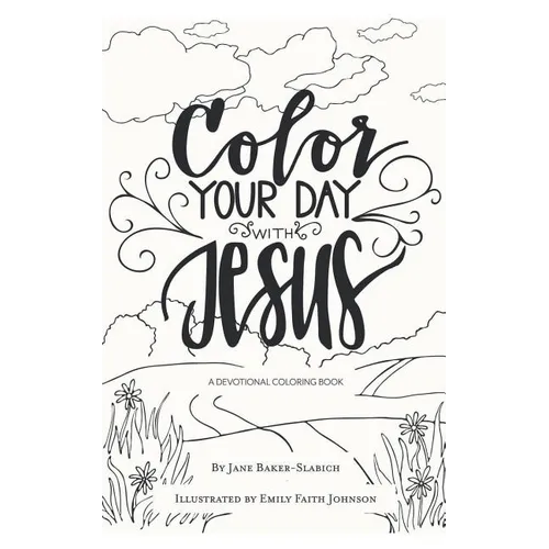 Color Your Day with Jesus: A Devotional Coloring Book