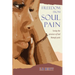 Freedom From Soul Pain: Seeing the presence of God through pain
