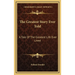 The Greatest Story Ever Told: A Tale Of The Greatest Life Ever Lived