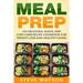 Meal Prep: Meal Prep: 154 Delicious, Quick, and Low-Carb Recipe Cookbook For Weight Loss And Healthy Living