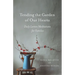 Tending the Garden of Our Hearts