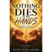 Nothing Dies in My Hands: A Prophetic Prayer & Spiritual Growth Workbook