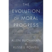 The Evolution of Moral Progress: A Biocultural Theory