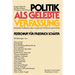 Politik ALS Gelebte Verfassung: Aktuelle Probleme Des Modernen Verfassungsstaates Festschrift Für Friedrich Schäfer
