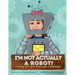 I'm Not Actually a Robot!