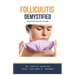Folliculitis Demystified: Doctor's Secret Guide