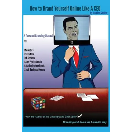 How to Brand Yourself Online Like A CEO: A Personal Branding Manual for Anyone Serious About Their Career