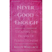 Never Good Enough - Escaping The Prison Of Perfectionism