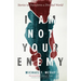 I Am Not Your Enemy: Stories to Transform a Divided World