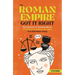 The Roman Empire Got It Right: From Stoicism to Strapless Bikinis, 413 Genius Innovations and Ideas That Still Matter Today