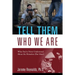Tell Them Who We Are: What You've Never Understood About the Homeless (But Must)